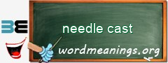 WordMeaning blackboard for needle cast